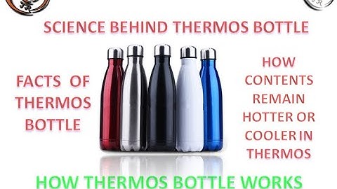 How Thermos Bottle/Flask Works- Science Behind Thermos Bottles