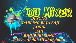 A darling Baja baji jarur baji bhojpuri mix song hard dj