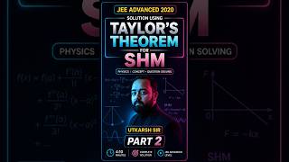 Taylor’s Theorem Trick in SHM 🔥 | JEE Advanced 2020 Physics | Part 2 #jeeadvance