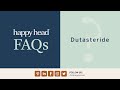 Happy head faqs  dutasteride