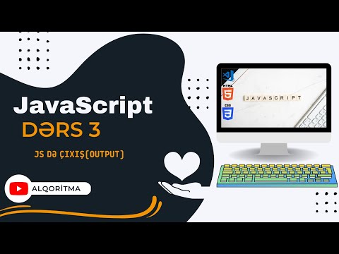 JavaScript (JS) dərsləri #3 - Javascriptdə Output | Javascriptdə çıxış | nəticəni yazdırmaq üsulları
