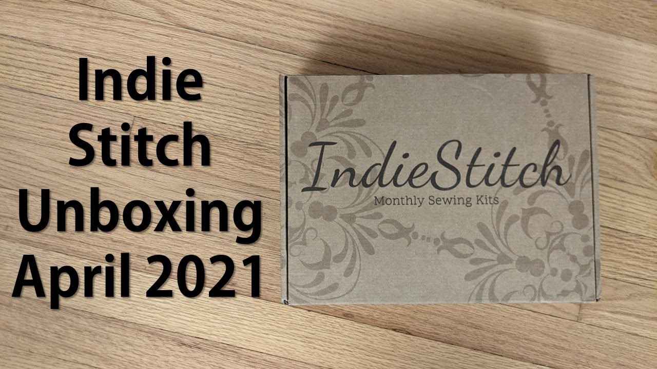 Indie Stitch Unboxing April 2021 - US Sewing Subscription Box