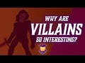 Why Are Villains So Interesting? (& What Can We Do About Hero Characters?)