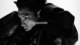 t.o.p - desperado (slowed + reverb)