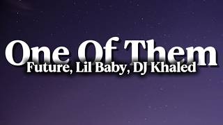 DJ Khaled - One of Them (Lyrics) ft. Future & Lil Baby