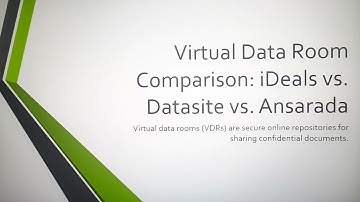 Virtual Data Room Comparison: iDeals vs. Datasite vs. Ansarada