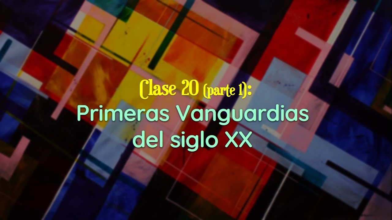 Clase 20 (Parte 1): Primeras vanguardias del siglo XX (Fauvismo, Cubismo, Futurismo)