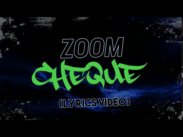 Cheque - Zoom (Official Lyrics Video)