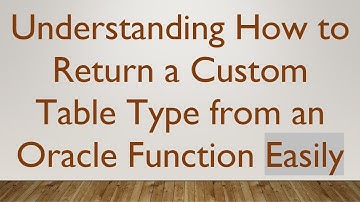 Understanding How to Return a Custom Table Type from an Oracle Function Easily