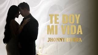 Jhonny Rivera - Te Doy Mi Vida (Versión 2026)