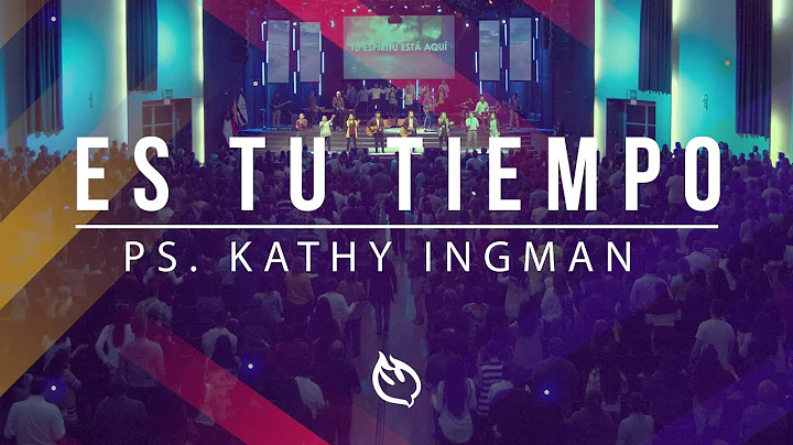 Es tu tiempo l P.  Kathy Ingman