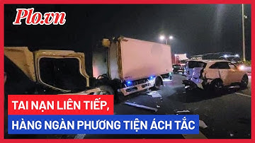 Tai nạn liên tiếp trên cao tốc TP.HCM - Trung Lương, hàng ngàn phương tiện ách tắc - PLO