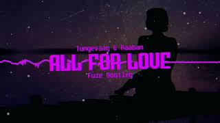 Tungevaag & Raaban - All For Love (FUZE BOOTLEG) HIT 2020/2021