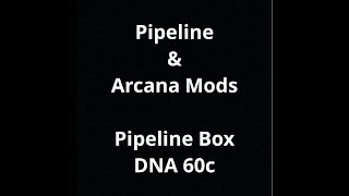 Pipeline Box DNA60c - Pipeline & Arcana Mods - Review by Jack Reviewer