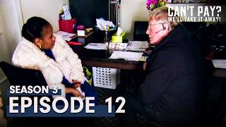 Can't Pay? We'll Take It Away! | Season 3 | Episode 12