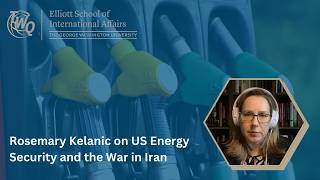 TWQ Talks: Rosemary Kelanic on US Energy Security and the War in Iran
