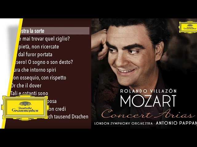 Mozart - Air de concert : "Con ossequio, con rispetto" : R.Villazon / Orch Symph Londres / A.Pappano