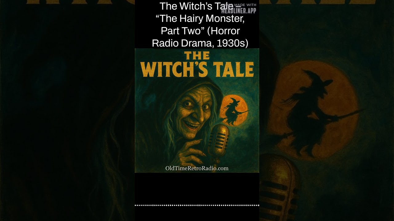 The Witch’s Tale – “The Hairy Monster, Part Two” (Horror Radio Drama, 1930s) | The Witches Tale
