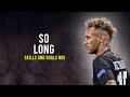 Neymar Jr ►So Long - Killval ● Sublime Skills & Goals Mix|HD