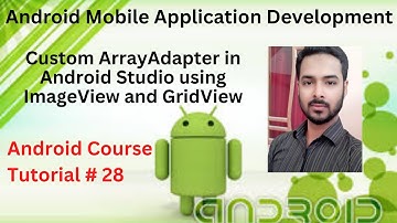 Tutorial 28: Custom ArrayAdapter in Android Studio using ImageView and GridView in Urdu / Hindi