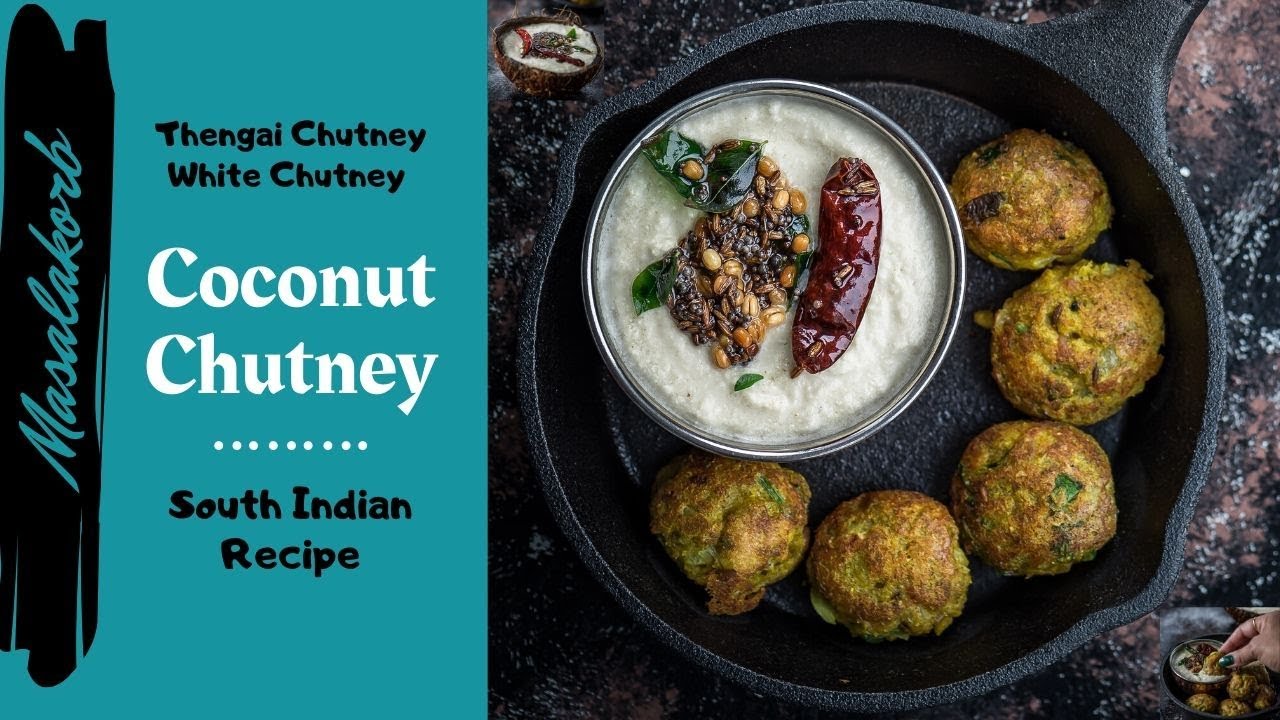 Coconut Chutney South Indian Recipe Thengai Chutney White Chutney