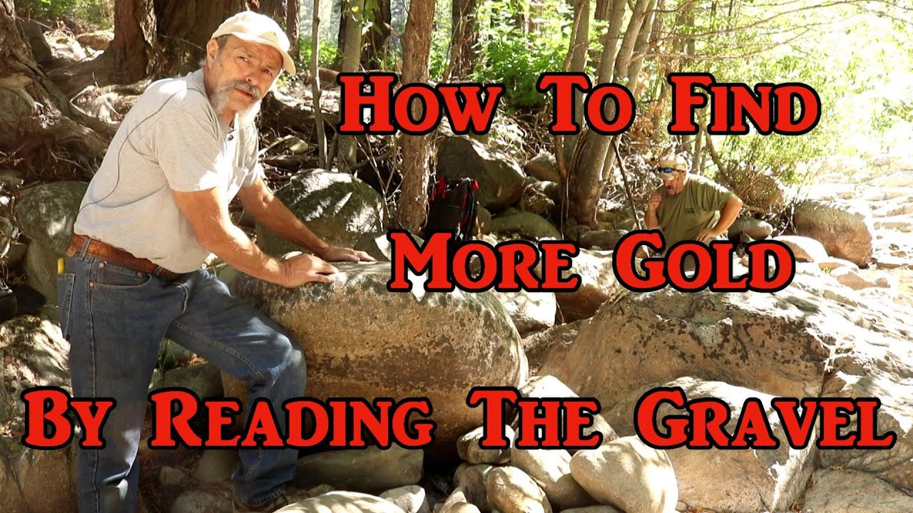 How To Read The Gravel And Find More Gold!