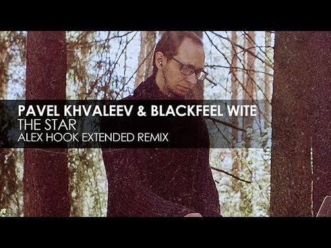 Pavel Khvaleev & Blackfeel Wite - The Star (Alex Hook Extended Remix) progressive house worldwide