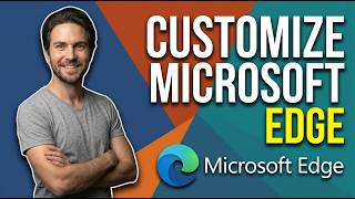 How To Customize Microsoft Edge Browser (Easy Guide)