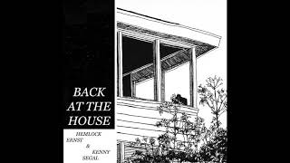 Watch Hemlock Ernst  Kenny Segal Back At The House video