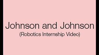 Johnson and Johnson Robotics Internship Video