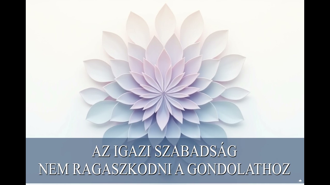 Az igazi szabadság - Nem ragaszkodni a gondolatokhoz
