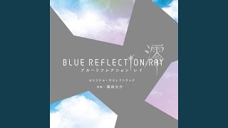 「BLUE REFLECTION RAY/澪」オリジナル・サウンドトラック 試聴動画】TVアニメ「BLUE REFLECTION RAY/澪」オリジナル