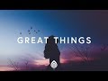 Phil Wickham ~ Great Things (Lyrics)