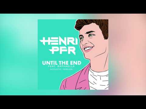 Henri PFR - Until The End Feat. Raphaella (Acoustic Version) [Cover Art]
