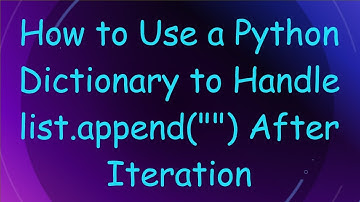 How to Use a Python Dictionary to Handle list.append("") After Iteration