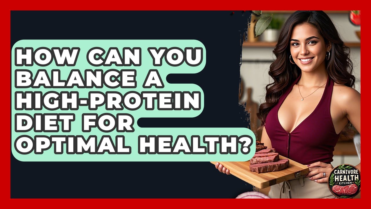 How Can You Balance a High-Protein Diet for Optimal Health? - Carnivore Health Kitchen