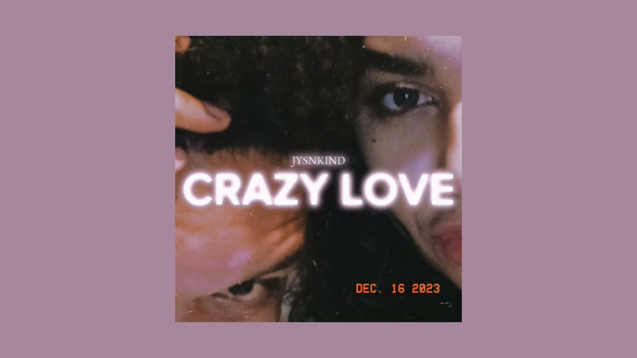 JYSNKIND - Crazy Love (Audio Official)