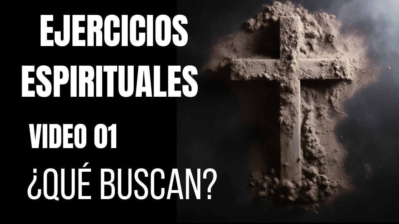 EJERCICIOS ESPIRITUALES ¿QUÉ BUSCAS? 01   SD 480p