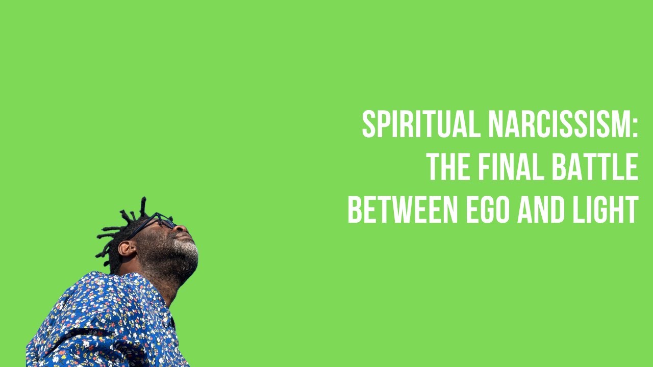 Духовный нарциссизм: последняя битва между Эго и Светом