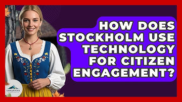 How Does Stockholm Use Technology For Citizen Engagement? - Unmapping Scandinavia