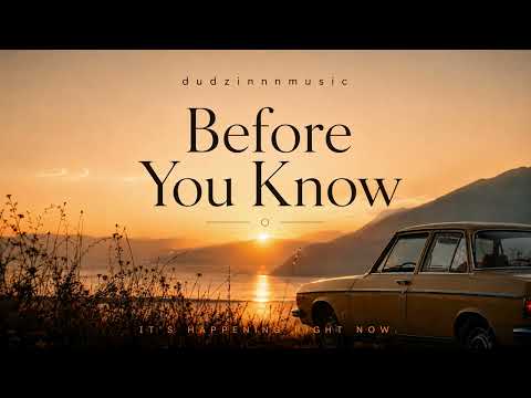 dudzinnnmusic - Before You Know (Official Audio)