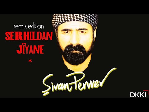 "Serhildan Jîyane" Şivan Perwer REMIX EDITION