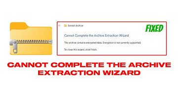 How To Fix Cannot Complete the Archive Extraction Wizard In Windows