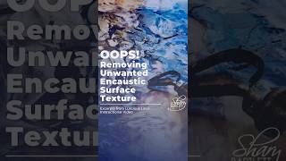 OOPS! Removing unwanted encaustic surface texture #mixedmedia #encausticpainting #arttutorial