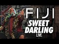 FIJI - Sweet Darling (Live)