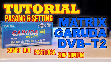 TUTORIAL PEMASANGAN MATRIX GARUDA DVB-T2 BIRU