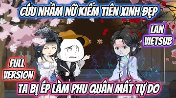 Cứu Nhầm Nữ Kiếm Tiên Xinh Đẹp Ta Bị Ép Làm Phu Quân Mất Tự Do | Full VerSion | Lan VietSub