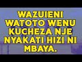 WAZUIEN WATOTO WENU KUCHEZA NJE NYAKATI HIZI NI MBAYA WAZUIEN WATOTO WENU KUCHEZA NJE NYAKATI HIZI NI MBAYA