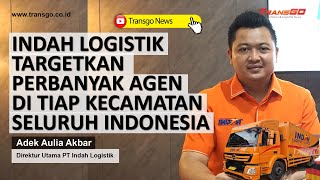 Indah Logistik Targetkan Perbanyak Agen Di Tiap Kecamatan Seluruh Indonesia