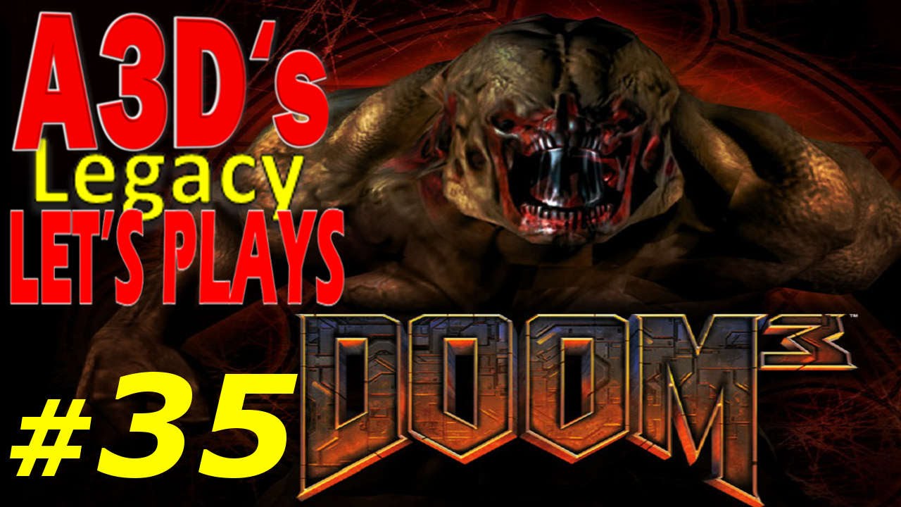 A3D's Doom 3 Let's Play: #35 Evil Roots (3/4) doom metal